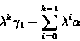 \begin{displaymath}\lambda^k\gamma_1 + \sum_{i=0}^{k-1}\lambda^i\alpha \end{displaymath}