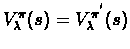 $V_{\lambda}^{\pi}(s) = V_{\lambda}^{\pi^{'}}(s)$
