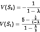\begin{eqnarray*}V({S_2}) = - \frac{1}{1-\lambda}\\
V({S_1}) =
\frac{5-\frac{\frac{1}{2}}{1-\lambda}}{1-\frac{\lambda}{2}}
\end{eqnarray*}