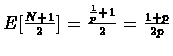 $E[\frac{N+1}{2}]=\frac{\frac{1}{p}+1}{2}=\frac{1+p}{2p}$