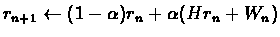 $r_{n+1} \leftarrow (1-\alpha)r_{n}+\alpha(Hr_{n}+W_{n})$