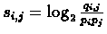 $s_{i,j} = \log_2 \frac{q_{i,j}}{p_i p_j}$