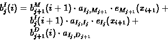 \begin{displaymath}\begin{split}
b^{I}_{j}(i) = \; &b^{M}_{j+1}(i+1)\cdot a_{I_...
...i+1})+\\
&b^{D}_{j+1}(i)\cdot a_{I_{j},D_{j+1}}
\end{split} \end{displaymath}