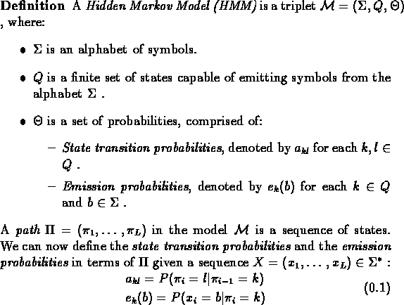 \begin{definition}% latex2html id marker 128
{A {\em Hidden Markov Model (HMM)}
...
...&e_{k}(b) = P(x_{i}=b \vert \pi_{i}=k)
\end{split}\end{equation}\end{definition}