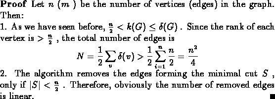 \begin{proof}Let $n$\space ($m$ ) be the number of vertices (edges) in the graph...
...}{2}$ . Therefore, obviously the number of removed edges is linear.
\end{proof}