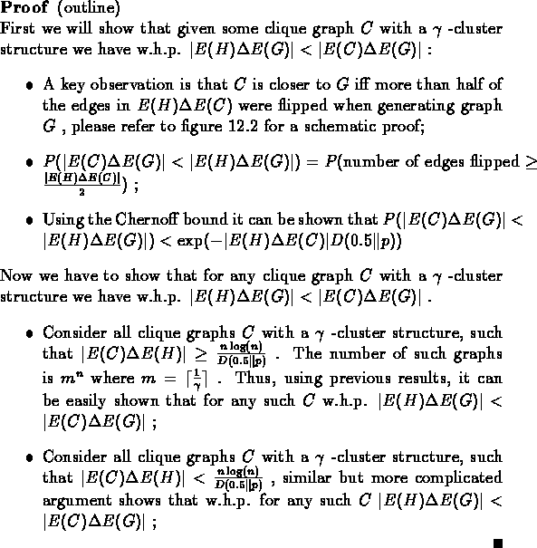 \begin{proof}% latex2html id marker 130
(outline) \\
First we will show that gi...
... E(H) \Delta E(G)\vert < \vert E(C) \Delta E(G)\vert$ ;
\end{itemize}\end{proof}
