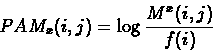\begin{displaymath}PAM_x(i,j)=\log{\frac{M^x(i,j)}{f(i)}}
\end{displaymath}