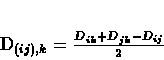 \begin{displaymath}
D_{(ij),k} = \frac{D_{ik} + D_{jk} - D_{ij}}{2}
\end{displaymath}