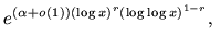 $\displaystyle e^{(\alpha+o(1))(\log x)^r(\log\log x)^{1-r}},  $