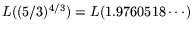 $ L((5/3)^{4/3})=L(1.9760518\cdots)$