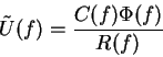 \begin{displaymath}\tilde{U}(f) = \frac{C(f)\Phi(f)}{R(f)} \end{displaymath}