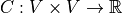 C: V \times V \to \mathbb{R}