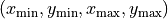 (x_{\min}, y_{\min}, x_{\max}, y_{\max})