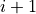 i+1