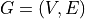 G = (V, E)