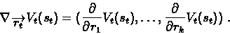 \begin{displaymath}\nabla_{\overrightarrow{r_{t}}}V_{t}(s_{t}) =
(\frac{\partia...
...(s_{t}),\ldots,\frac{\partial}{\partial
r_{k}}V_{t}(s_{t}))\ .\end{displaymath}