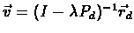 $\vec{v}=(I-\lambda P_d)^{-1}\vec{r}_d$