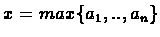 $x=max\{a_{1},..,a_{n}\}$