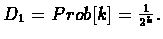 $D_{1} = Prob[k] = \frac{1}{2^{k}}.$