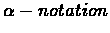 $\alpha-notation$