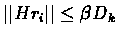 $\vert\vert Hr_{i}\vert\vert\leq \beta D_{k}$
