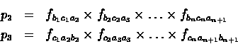 \begin{eqnarray*}p_2&=&f_{b_1c_1a_2}\times f_{b_2c_2a_3}\times\ldots\times
f_{b...
...}\times f_{c_2a_3a_3}\times
\ldots\times f_{c_na_{n+1}b_{n+1}}
\end{eqnarray*}