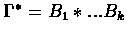 $\Gamma ^{*}(i) =
B_1\ast...B_k(i)$