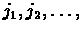 $j_1,j_2,\dots,j_r$