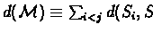 $d({{\cal M}}) \equiv \sum_{i < j} d( S_i, S_j)$