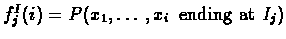 $\textstyle f^{I}_{j}(i) = P(x_{1},\ldots,x_{i} \,\text{ ending at } I_{j})$