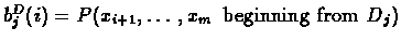 $\textstyle b^{D}_{j}(i) = P(x_{i+1},\ldots,x_{m} \,\text{ beginning from } D_{j})$