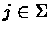 $j \in \Sigma$