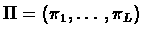 $\Pi=(\pi_{1},\ldots,\pi_{L})$