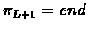 $\pi_{L+1} = end$