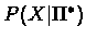 $P(X\vert\Pi^{*})$
