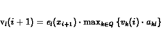\begin{displaymath}
v_{l}(i+1) = e_{l}(x_{i+1}) \cdot \max_{k \in Q}
{\{v_{k}(i) \cdot a_{kl}\}}
\end{displaymath}