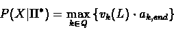 \begin{displaymath}P(X\vert\Pi^{*}) = \max_{k \in Q}{\{v_{k}(L) \cdot a_{k,end}\}}
\end{displaymath}