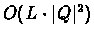 $O(L \cdot \vert Q\vert^2)$