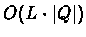 $O(L \cdot \vert Q\vert)$