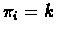 $\pi_{i}=k$