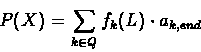 \begin{displaymath}P(X) = \sum_{k \in Q}{f_{k}(L) \cdot a_{k,end}}
\end{displaymath}