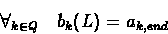 \begin{displaymath}\forall_{k \in Q} \quad b_{k}(L) = a_{k,end}
\end{displaymath}