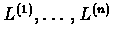 $L^{(1)},\ldots,L^{(n)}$