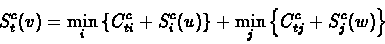 \begin{displaymath}S^c_t(v) = \min_i\left\{C^c_{ti} + S^c_i(u)\right\} + \min_j\left\{C^c_{tj} + S^c_j(w)\right\}
\end{displaymath}