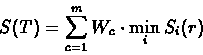 \begin{displaymath}S(T) = \sum_{c=1}^{m}W_c\cdot\min_iS_i(r)
\end{displaymath}