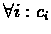 $\forall i: c_i$
