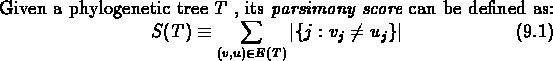 \begin{dfn}% latex2html id marker 1275
{\rm Given a phylogenetic tree $T$ , its ...
...n E(T)}\left\vert\{j : v_{j} \ne u_{j}\}\right\vert
\end{equation}
} \end{dfn}